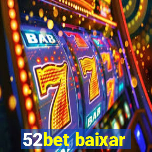 52bet baixar